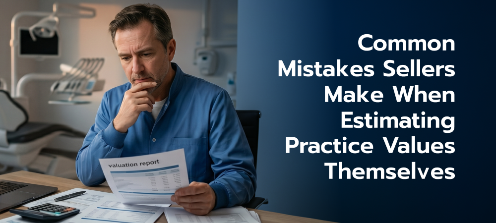 Common Mistakes Sellers Make When Estimating Practice Values Themselves 